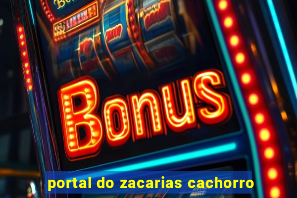 portal do zacarias cachorro